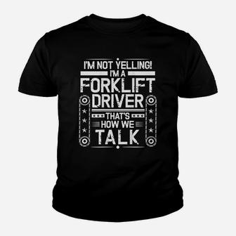 I Am Not Yelling Forklift Driver Youth T-shirt | Crazezy