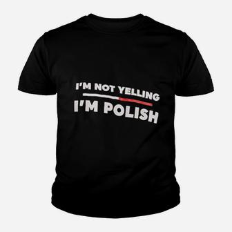 I Am Not Yelling I Am Polish Youth T-shirt | Crazezy