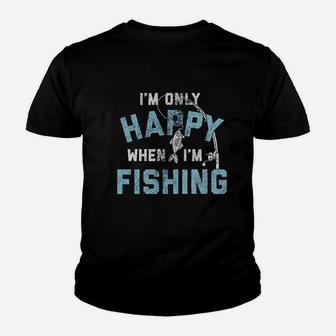 I Am Only Happy When I Am Fishing Youth T-shirt | Crazezy