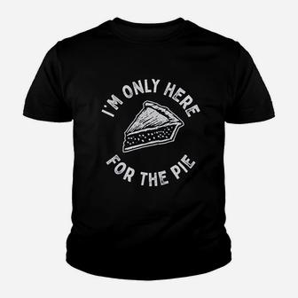 I Am Only Here For The Pie Youth T-shirt | Crazezy CA