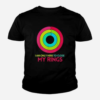 I Am Only Here To Close My Rings Youth T-shirt | Crazezy