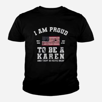 I Am Proud To Be A Karen Youth T-shirt | Crazezy AU