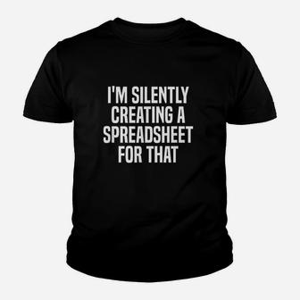 I Am Silently Creating A Spreadsheet For That Youth T-shirt | Crazezy