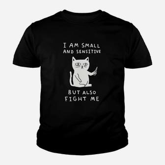 I Am Small And Sensitive But Also Fight Me Cat Black Youth T-shirt | Crazezy DE