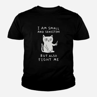 I Am Small And Sensitive But Also Fight Me Cat Youth T-shirt | Crazezy