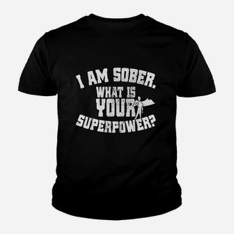 I Am Sober What Is Your Superpower Sobriety Youth T-shirt | Crazezy AU