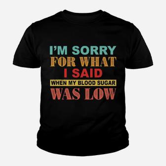 I Am Sorry For What I Said Youth T-shirt - Monsterry