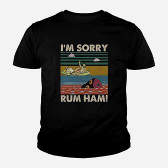I Am Sorry Rum Ham Vintage Youth T-shirt | Crazezy