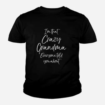 I Am That Crazy Grandma Everyone Told You About Youth T-shirt | Crazezy