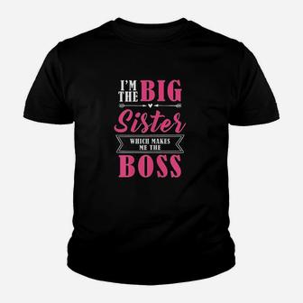 I Am The Big Sister Which Makes Me The Boss Youth T-shirt | Crazezy