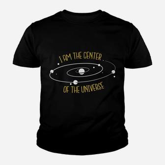 I Am The Center Of The Universe Youth T-shirt | Crazezy DE