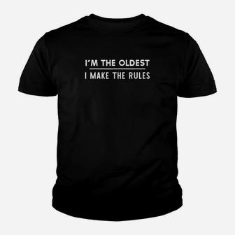 I Am The Oldest I Make The Rules Youth T-shirt | Crazezy