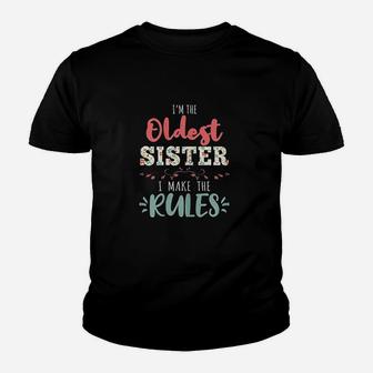 I Am The Oldest Sister I Make The Rules Youth T-shirt | Crazezy CA