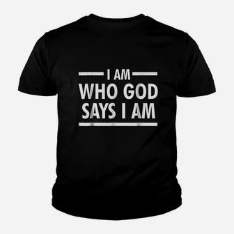 I Am Who God Says I Am Youth T-shirt - Thegiftio UK