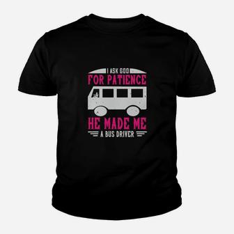 I Ask God For Patience He Made Me A Bus Driver Youth T-shirt - Monsterry DE