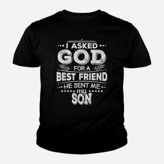 I Asked God For A Best Friend He Sent Me My Son Youth T-shirt | Crazezy AU