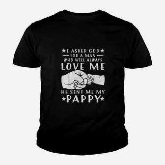 I Asked God For A Man Love Me He Sent My Pappy Youth T-shirt | Crazezy CA