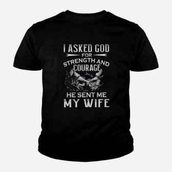 I Asked God For Strength And Courage He Sent Me My Wife Youth T-shirt - Monsterry AU