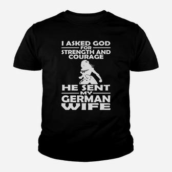 I Asked God For Strength And Courage He Sent My German Wife Youth T-shirt - Monsterry UK