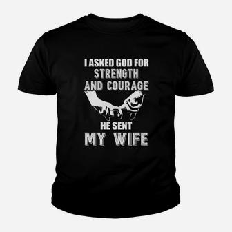 I Asked God For Strength And Courage He Sent My Wife Youth T-shirt - Monsterry UK