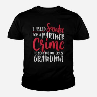 I Asked Santa For A Partner He Sent Me My Crazy Grandma Youth T-shirt - Monsterry