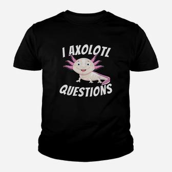 I Axolotl Questions Youth T-shirt | Crazezy AU