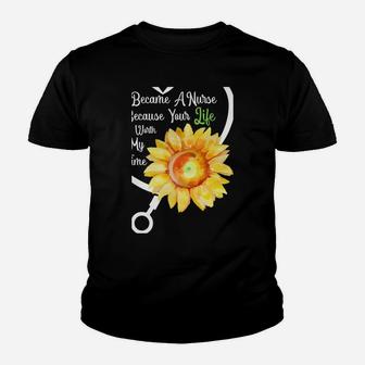 I Became A Nurse Because Your Life Is Worth My Time Youth T-shirt | Crazezy UK