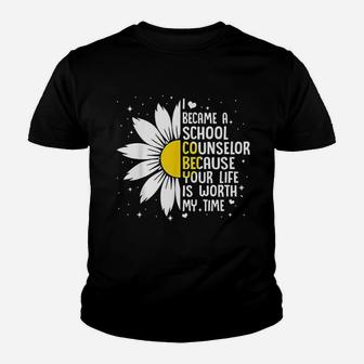 I Became A School Counselor Because Your Life Is Worth Youth T-shirt | Crazezy UK
