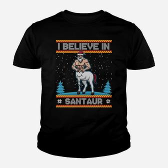 I Believe In Santaur Sweatshirt Santa Centaur Christmas Gift Youth T-shirt | Crazezy