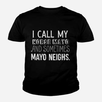I Call My Horse Mayo Mayonnaise Youth T-shirt | Crazezy