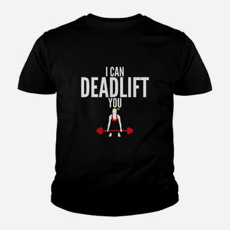 I Can Deadlift You Fitness Youth T-shirt | Crazezy CA