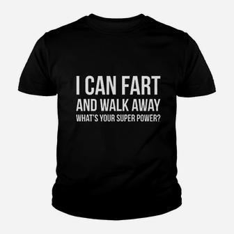 I Can Fart And Walk Away What's Your Super Power Youth T-shirt | Crazezy