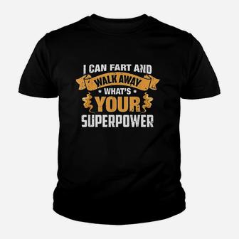 I Can Fart And Walk Away What's Your Superpower Youth T-shirt | Crazezy AU