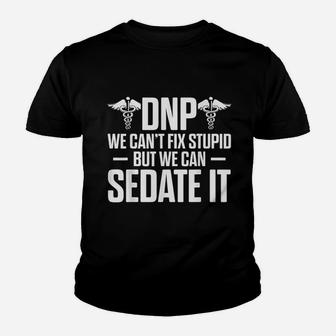I Can Not Fix Stupid But We Can Sedate It Youth T-shirt | Crazezy