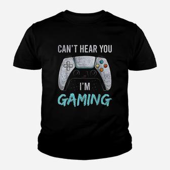 I Can Not Hear You I Am Gaming Youth T-shirt | Crazezy UK