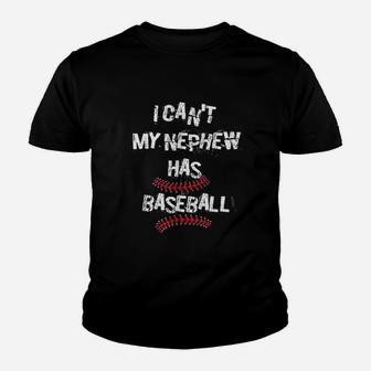 I Can Not My Nephew Has Baseball Youth T-shirt | Crazezy UK
