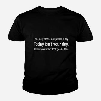 I Can Only Please One Person Per Day Sarcastic Youth T-shirt | Crazezy DE
