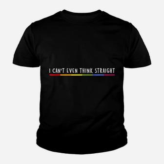 I Can't Even Think Straight Rainbow Gay Pride Lgbtq Saying Youth T-shirt - Monsterry AU