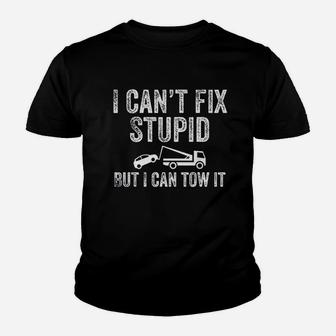 I Cant Fix Stupid But I Can Tow It Youth T-shirt | Crazezy