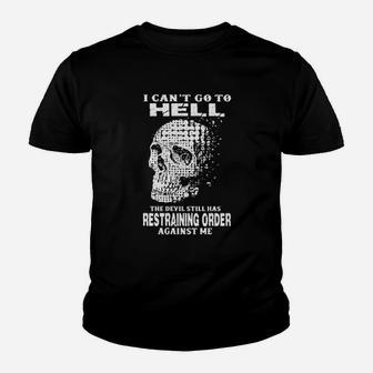 I Cant Go To Hell The Devil Still Has Restraining Order Against Me Youth T-shirt - Monsterry DE