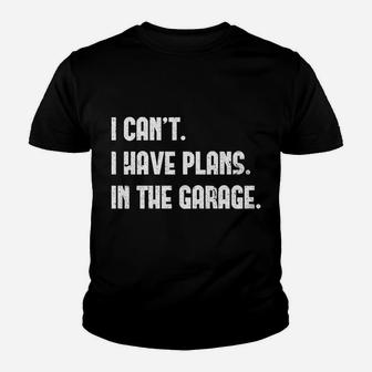 I Cant I Have Plans In The Garage Car Mechanic Design Print Youth T-shirt | Crazezy CA