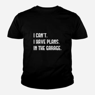 I Cant I Have Plans In The Garage Youth T-shirt - Thegiftio