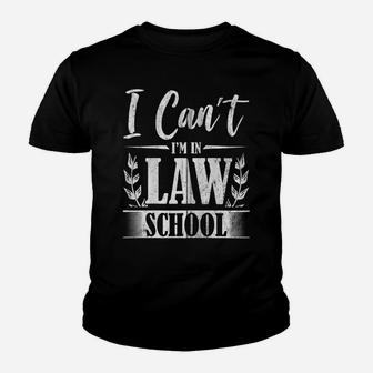 I Can't I'm In Law School Lawyer Attorney Judge Court Funny Zip Hoodie Youth T-shirt | Crazezy UK