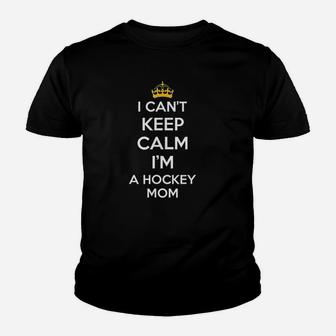 I Cant Keep Calm I Am A Hockey Mom Youth T-shirt | Crazezy