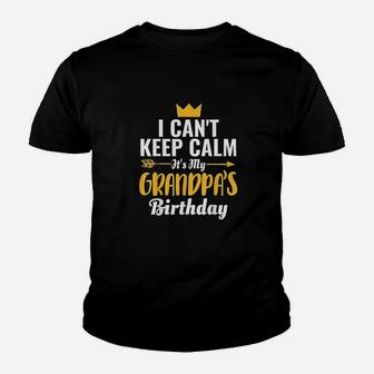 I Cant Keep Calm Its My Grandpa Birthday Youth T-shirt | Crazezy AU