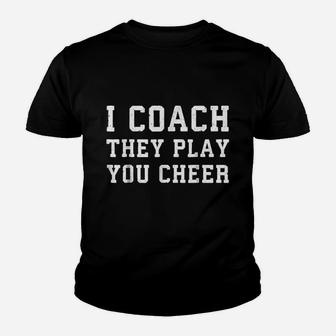 I Coach They Play You Cheer Coaching Youth T-shirt | Crazezy DE
