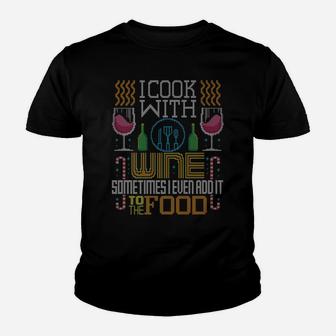 I Cook With Wine Food Lover Cooking Ugly Christmas Sweater Youth T-shirt | Crazezy UK