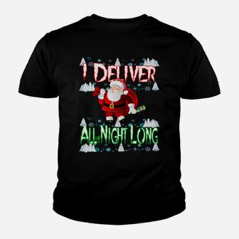 I Deliver All Night Long Christmas Sweatshirt Cute Xmas Gift Sweatshirt Youth T-shirt | Crazezy