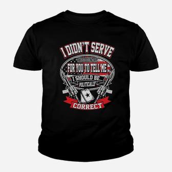 I Didn't Serve This Country For You To Tell Me I Should Be Politically Correct Youth T-shirt - Monsterry