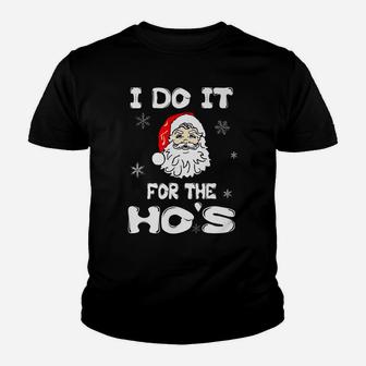 I Do It For The Hos Funny Christmas Santa Claus Xmas Gift Youth T-shirt | Crazezy UK